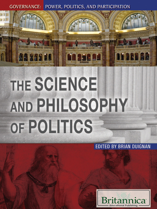 Title details for The Science and Philosophy of Politics by Brian Duignan - Available